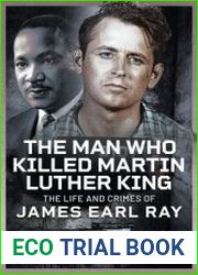 The Man Who Killed Martin Luther King The Life and Crimes of James Earl Ray