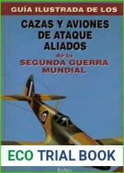 Guia Ilustrada de los Cazas y Aviones de Ataque Aliados I (De la Segunda Guerra Mundial)
