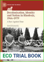 Decolonisation, Identity and Nation in Rhodesia, 1964-1979. A Race Against Time