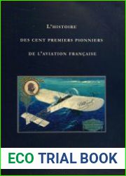 Histoire Cent Premiers Pionniers de L’Aviation Francaise