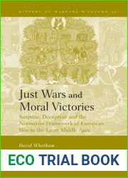 Just Wars and Moral Victories. Surprise, Deception and the Normative Framework of European War in the Later Middle Ages
