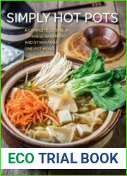 Simply Hot Pots A Complete Course in Japanese Nabemono and Other Asian One-Pot Meals