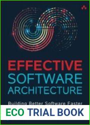 Effective Software Architecture Building Better Software Faster (Final)