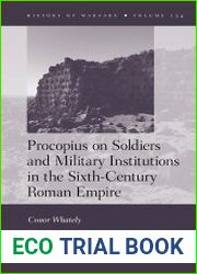 Procopius on Soldiers and Military Institutions in the Sixth-Century Roman Empire