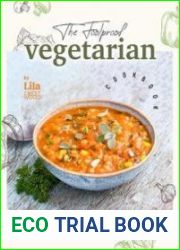 The Foolproof Vegetarian Cookbook Going Meatless the Easy Way