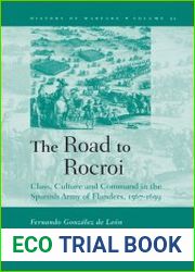 The Road to Rocroi. Class, Culture and Command in the Spanish Army of Flanders, 1567-1659