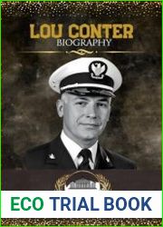 Lou Conter Biography The Classical Account of a Legendary American Naval Aviator and Battleship Hero