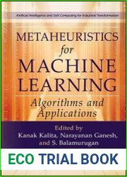 Metaheuristics for Machine Learning Algorithms and Applications