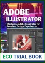 ADOBE ILLUSTRATOR Mastering Adobe Illustrator for Seamless Design Experiences