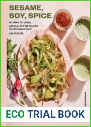 Sesame, Soy, Spice 90 Asian-ish Vegan and Gluten-free Recipes to Reconnect, Root, and Restore