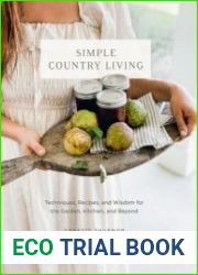 Simple Country Living Techniques, Recipes, and Wisdom for the Garden, Kitchen, and Beyond - BOOKS - MYECOBOOK.LIFE