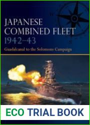 Japanese Combined Fleet 1942-1943 Guadalcanal to the Solomons Campaign (Osprey Fleet 8)