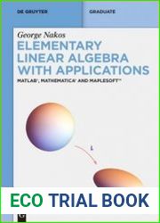 Elementary Linear Algebra with Applications MATLAB®, Mathematica® and Maplesoft™ (De Gruyter Textbook)
