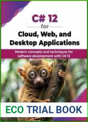 C# 12 for Cloud, Web, and Desktop Applications Modern Concepts and Techniques for Software Development with C# 12
