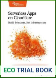 Serverless Apps on Cloudflare Build Solutions, Not Infrastructure