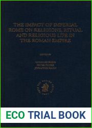 The Impact of Imperial Rome on Religions, Ritual and Religious Life in the Roman Empire. Proceedings from the Fifth Workshop of the International Network Impact of Empire (Roman Empire, 200 B.C. - A.D