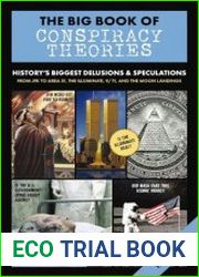 The Big Book of Conspiracy Theories History|s Biggest Delusions and Speculations, From JFK to Area 51, the Illuminati, 9/11