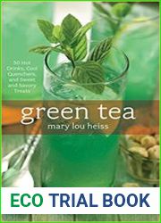 Green Tea 50 Hot Drinks, Cool Quenchers, And Sweet And Savory Treats
