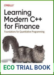 Learning Modern C++ for Finance Foundations for Quantitative Programming (Final Release)