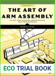 The Art of ARM Assembly, Volume 1 64-Bit ARM Machine Organization and Programming