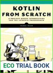 Kotlin from Scratch A Project-Based Introduction for the Intrepid Programmer