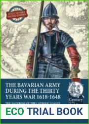 The Bavarian Army during the Thirty Years War 1618-1648 (Century of the Soldier 1618-1721 №69)