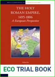 The Holy Roman Empire, 1495-1806 A European Perspective