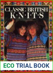Classic British Knits 40 Traditional Patterns from England, Scotland and Ireland