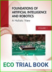 Foundations of Artificial Intelligence and Robotics Volume 1 A Holistic View