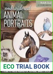 Embroidered Animal Portraits A Guide to Thread Painting Fur, Feathers, Spines & Scales