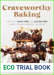 Craveworthy Baking Delicious Dairy-Free and Gluten-Free Cakes, Cookies, Breads, and More