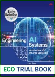Engineering AI Systems Architecture and DevOps Essentials (Early Release)