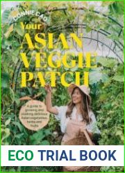 Your Asian Veggie Patch A guide to growing and cooking delicious Asian vegetables, herbs and fruits
