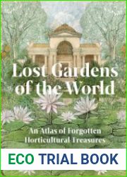 Lost Gardens of the World An Atlas of Forgotten Horticultural Treasures - BOOKS - MYECOBOOK.LIFE
