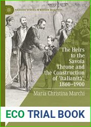 The Heirs to the Savoia Throne and the Construction of ‘Italianit?’, 1860-1900 - BOOKS - MYECOBOOK.LIFE