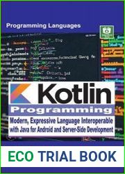 Kotlin Programming Modern, Expressive Language Interoperable with Java for Android and Server-Side Development