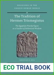 The Tradition of Hermes Trismegistus The Egyptian Priestly Figure as a Teacher of Hellenized Wisdom