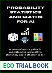 Probability, Statistics and Maths for AI A comprehensive guide to understanding probability, statistics, and mathematics for AI
