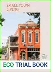 Small Town Living A Coast-to-Coast Guide to People, Places, and Communities