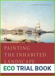 Painting the Inhabited Landscape Fitz H. Lane and the Global Reach of Antebellum America - BOOKS - MYECOBOOK.LIFE