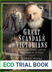 Great Scandals of the Victorians Disreputable Stories from the Royal Court to the Stage