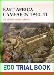 East Africa Campaign The Battle for the Horn of Africa (Osprey Campaign 410)