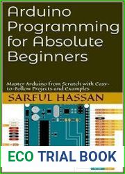Arduino Programming for Absolute Beginners Master Arduino from Scratch with Easy-to-Follow Projects and Examples