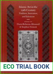 Islamic Art in the 19th Century Tradition, Innovation, And Eclecticism (Islamic History & Civilization, 60)