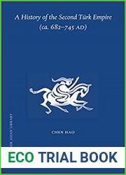 A History of the Second Turk Empire (ca. 682-745 AD)