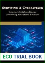 Surviving a Cyberattack Securing Social Media and Protecting Your Home Network