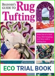 Beginner|s Guide to Rug Tufting Make One-of-a-Kind Rugs, Wall Hangings, and Decor with a Tufting Gun