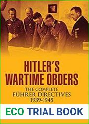 Hitlers Wartime Orders The Complete Fuhrer Directives 1939-1945