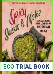 Spicy Salsas & Moles A Cookbook for Lovers of Mexican Heat