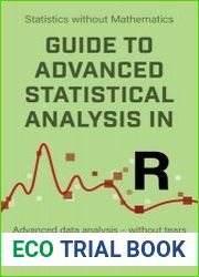Guide to Advanced Statistical Analysis in R Advanced data analysis – without tears